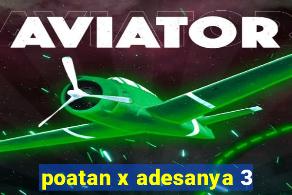 poatan x adesanya 3